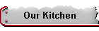 Our Kitchen